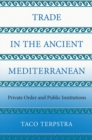 Trade in the Ancient Mediterranean : Private Order and Public Institutions - Book