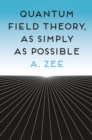 Quantum Field Theory, as Simply as Possible - Book