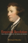 Empire and Revolution : The Political Life of Edmund Burke - Book