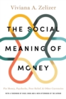The Social Meaning of Money : Pin Money, Paychecks, Poor Relief, and Other Currencies - Book