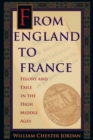 From England to France : Felony and Exile in the High Middle Ages - Book