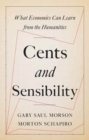 Cents and Sensibility : What Economics Can Learn from the Humanities - Book