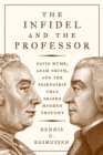 The Infidel and the Professor : David Hume, Adam Smith, and the Friendship That Shaped Modern Thought - Book