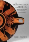 The Transformation of Athens : Painted Pottery and the Creation of Classical Greece - Book
