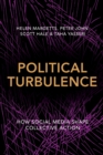 Political Turbulence : How Social Media Shape Collective Action - Book