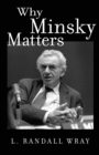 Why Minsky Matters : An Introduction to the Work of a Maverick Economist - Book