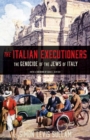 The Italian Executioners : The Genocide of the Jews of Italy - Book