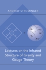 Lectures on the Infrared Structure of Gravity and Gauge Theory - Book