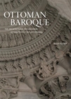 Ottoman Baroque : The Architectural Refashioning of Eighteenth-Century Istanbul - Book