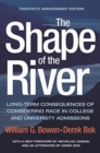 The Shape of the River : Long-Term Consequences of Considering Race in College and University Admissions Twentieth Anniversary Edition - Book