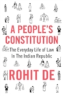 A People's Constitution : The Everyday Life of Law in the Indian Republic - eBook