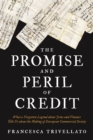 The Promise and Peril of Credit : What a Forgotten Legend about Jews and Finance Tells Us about the Making of European Commercial Society - eBook