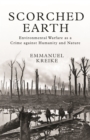 Scorched Earth : Environmental Warfare as a Crime against Humanity and Nature - eBook