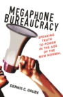 Megaphone Bureaucracy : Speaking Truth to Power in the Age of the New Normal - eBook