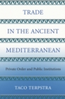 Trade in the Ancient Mediterranean : Private Order and Public Institutions - eBook