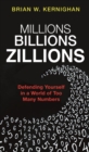 Millions, Billions, Zillions : Defending Yourself in a World of Too Many Numbers - eBook