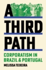A Third Path : Corporatism in Brazil and Portugal - Book
