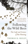 Following the Wild Bees : The Craft and Science of Bee Hunting - Book