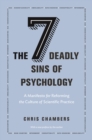 The Seven Deadly Sins of Psychology : A Manifesto for Reforming the Culture of Scientific Practice - eBook
