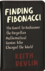 Finding Fibonacci : The Quest to Rediscover the Forgotten Mathematical Genius Who Changed the World - Book
