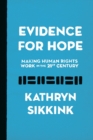 Evidence for Hope : Making Human Rights Work in the 21st Century - Book