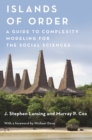 Islands of Order : A Guide to Complexity Modeling for the Social Sciences - Book