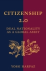 Citizenship 2.0 : Dual Nationality as a Global Asset - Book