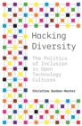 Hacking Diversity : The Politics of Inclusion in Open Technology Cultures - eBook
