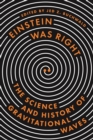 Einstein Was Right : The Science and History of Gravitational Waves - Book