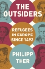 The Outsiders : Refugees in Europe since 1492 - eBook