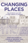 Changing Places : The Science and Art of New Urban Planning - eBook