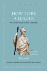 How to Be a Leader : An Ancient Guide to Wise Leadership - eBook