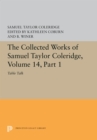 The Collected Works of Samuel Taylor Coleridge, Volume 14 : Table Talk, Part I - eBook