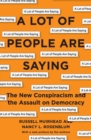 A Lot of People Are Saying : The New Conspiracism and the Assault on Democracy - Book