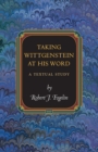 Taking Wittgenstein at His Word : A Textual Study - Book