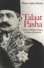 Talaat Pasha : Father of Modern Turkey, Architect of Genocide - Book