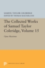 The Collected Works of Samuel Taylor Coleridge, Volume 15 : Opus Maximum - Book