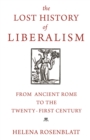 The Lost History of Liberalism : From Ancient Rome to the Twenty-First Century - Book