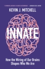 Innate : How the Wiring of Our Brains Shapes Who We Are - Book