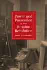 Power and Possession in the Russian Revolution - Book