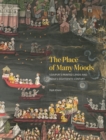 The Place of Many Moods : Udaipur's Painted Lands and India's Eighteenth Century - eBook