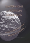 Quaternions and Rotation Sequences : A Primer with Applications to Orbits, Aerospace and Virtual Reality - eBook