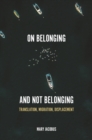 On Belonging and Not Belonging : Translation, Migration, Displacement - Book