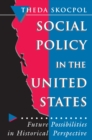 Social Policy in the United States : Future Possibilities in Historical Perspective - eBook