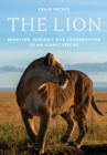 The Lion : Behavior, Ecology, and Conservation of an Iconic Species - Book