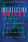 Intersecting Voices : Dilemmas of Gender, Political Philosophy, and Policy - eBook