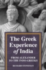 The Greek Experience of India : From Alexander to the Indo-Greeks - Book