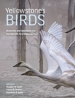 Yellowstone’s Birds : Diversity and Abundance in the World’s First National Park - Book
