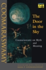 The Door in the Sky : Coomaraswamy on Myth and Meaning - eBook