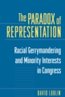 The Paradox of Representation : Racial Gerrymandering and Minority Interests in Congress - eBook